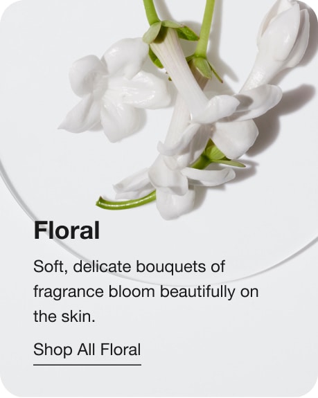 Floral. Soft, delicate bouquets of fragrance bloom beautifully on the skin. Shop All Floral
